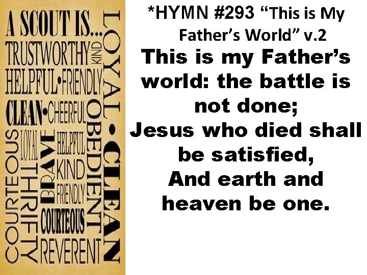 *HYMN #293 “This is My Father’s World” v. 2 This is my Father’s world: