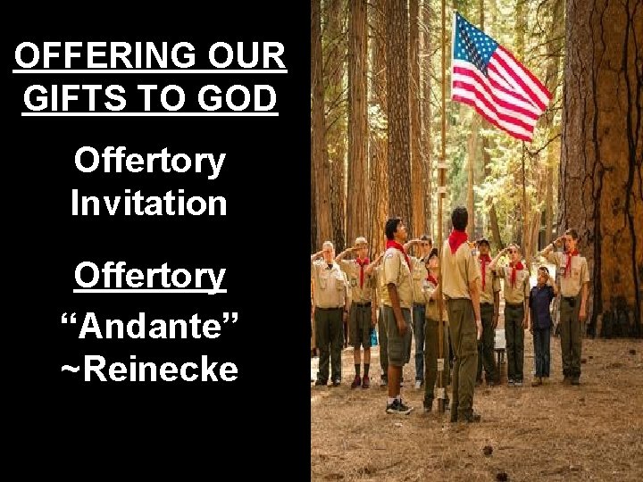 OFFERING OUR GIFTS TO GOD Offertory Invitation Offertory “Andante” ~Reinecke 