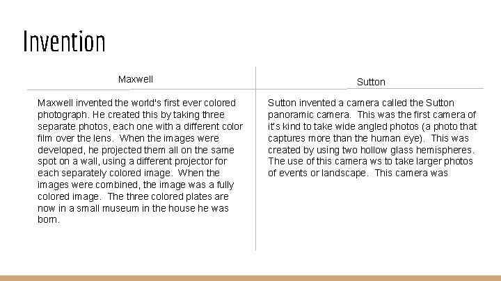 Invention Maxwell invented the world's first ever colored photograph. He created this by taking