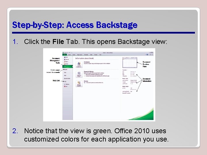 Step-by-Step: Access Backstage 1. Click the File Tab. This opens Backstage view: 2. Notice