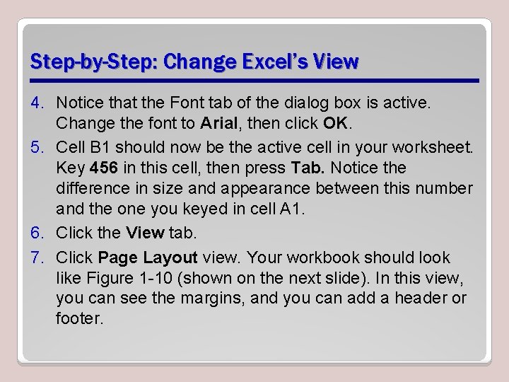 Step-by-Step: Change Excel’s View 4. Notice that the Font tab of the dialog box