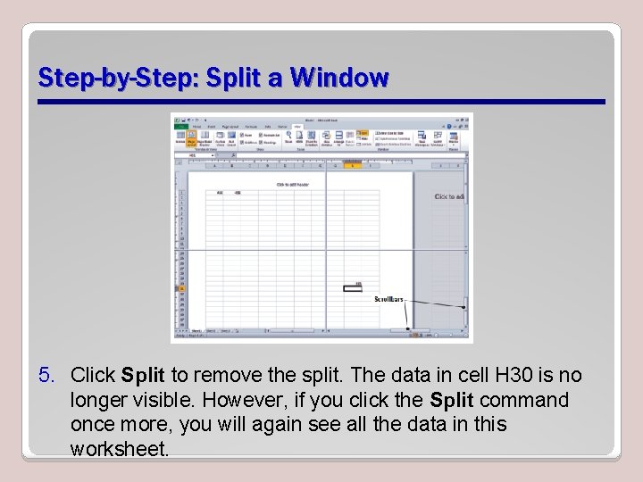 Step-by-Step: Split a Window 5. Click Split to remove the split. The data in