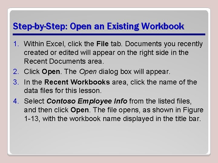 Step-by-Step: Open an Existing Workbook 1. Within Excel, click the File tab. Documents you