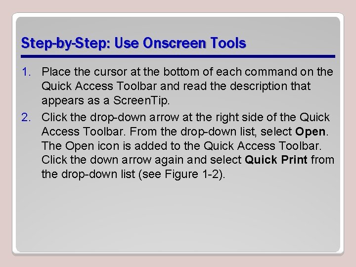 Step-by-Step: Use Onscreen Tools 1. Place the cursor at the bottom of each command