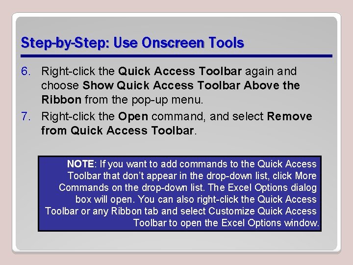 Step-by-Step: Use Onscreen Tools 6. Right-click the Quick Access Toolbar again and choose Show