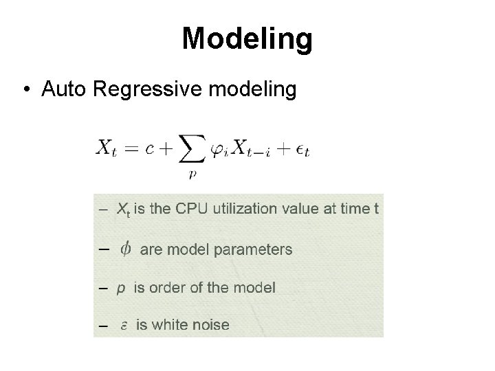Modeling • Auto Regressive modeling 