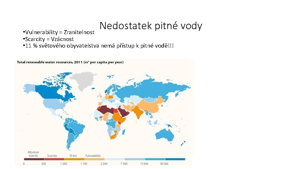 Nedostatek pitné vody • Vulnerability = Zranitelnost • Scarcity = Vzácnost • 11 %