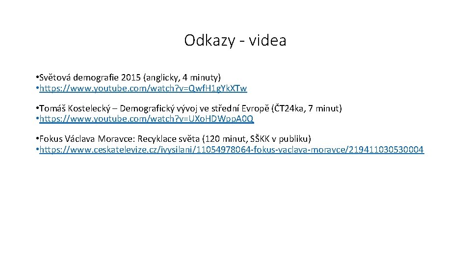 Odkazy - videa • Světová demografie 2015 (anglicky, 4 minuty) • https: //www. youtube.