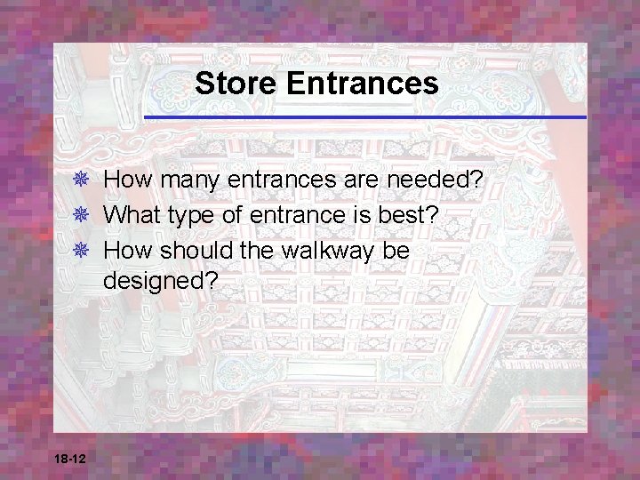 Store Entrances ¯ How many entrances are needed? ¯ What type of entrance is