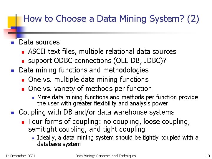 How to Choose a Data Mining System? (2) n n Data sources n ASCII