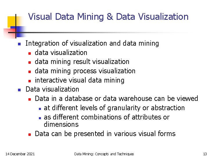 Visual Data Mining & Data Visualization n n Integration of visualization and data mining