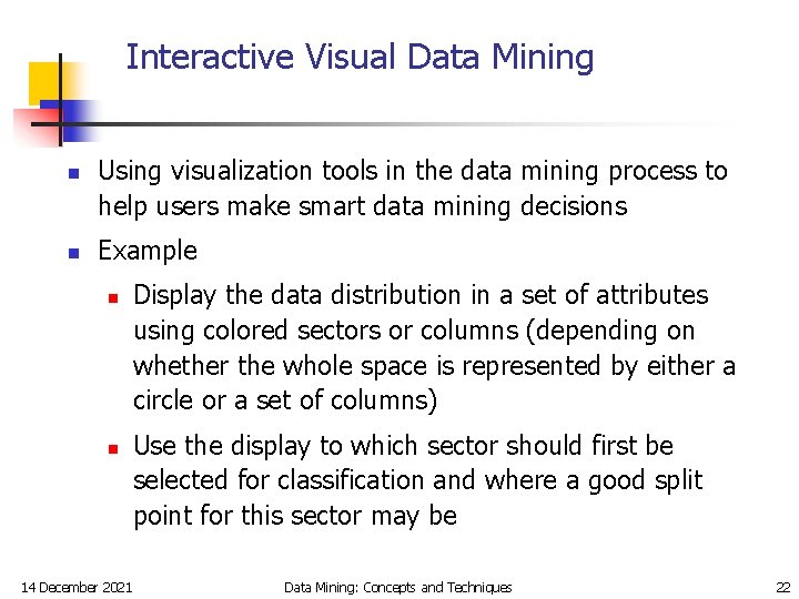 Interactive Visual Data Mining n n Using visualization tools in the data mining process