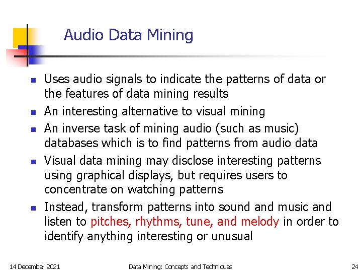 Audio Data Mining n n n Uses audio signals to indicate the patterns of