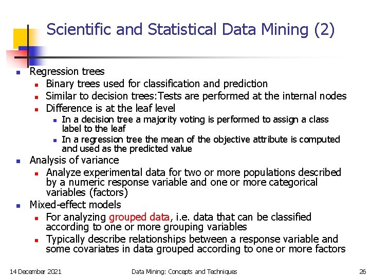 Scientific and Statistical Data Mining (2) n Regression trees n Binary trees used for