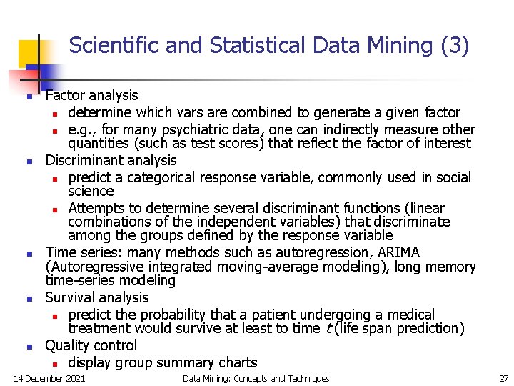 Scientific and Statistical Data Mining (3) n n n Factor analysis n determine which