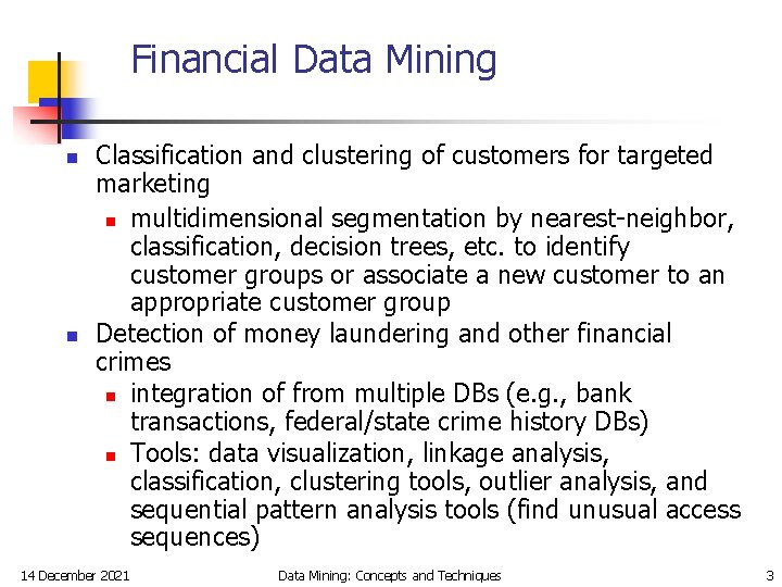Financial Data Mining n n Classification and clustering of customers for targeted marketing n