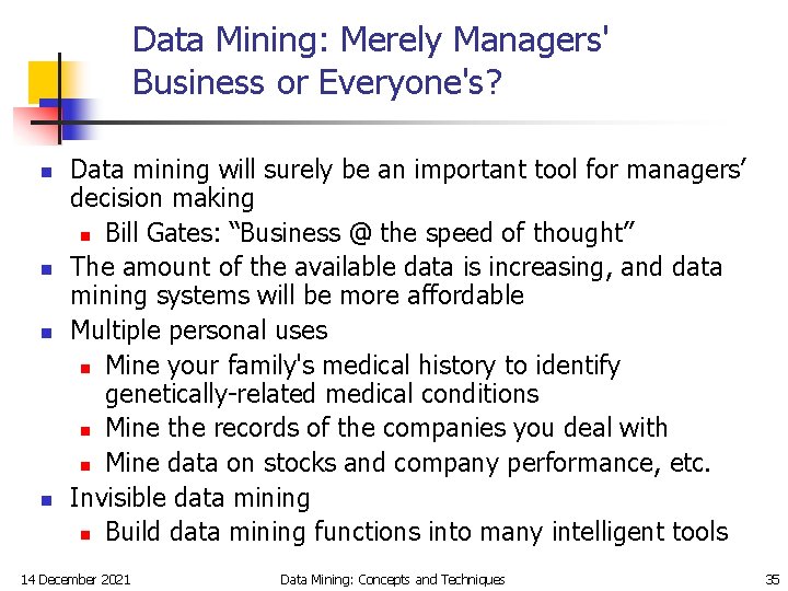 Data Mining: Merely Managers' Business or Everyone's? n n Data mining will surely be