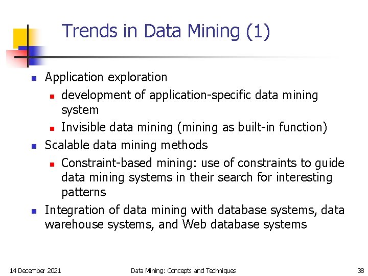 Trends in Data Mining (1) n n n Application exploration n development of application-specific