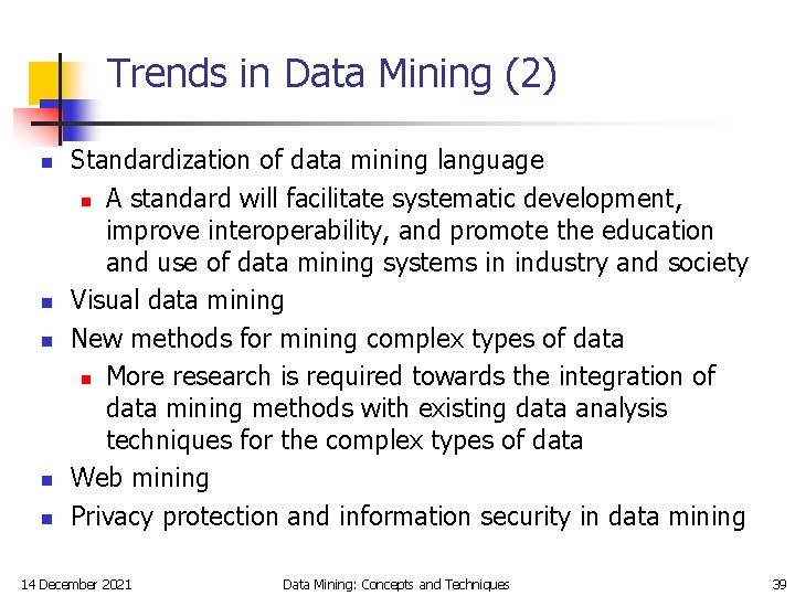 Trends in Data Mining (2) n n n Standardization of data mining language n