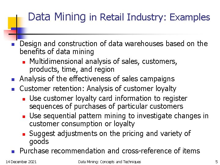 Data Mining in Retail Industry: Examples n n Design and construction of data warehouses