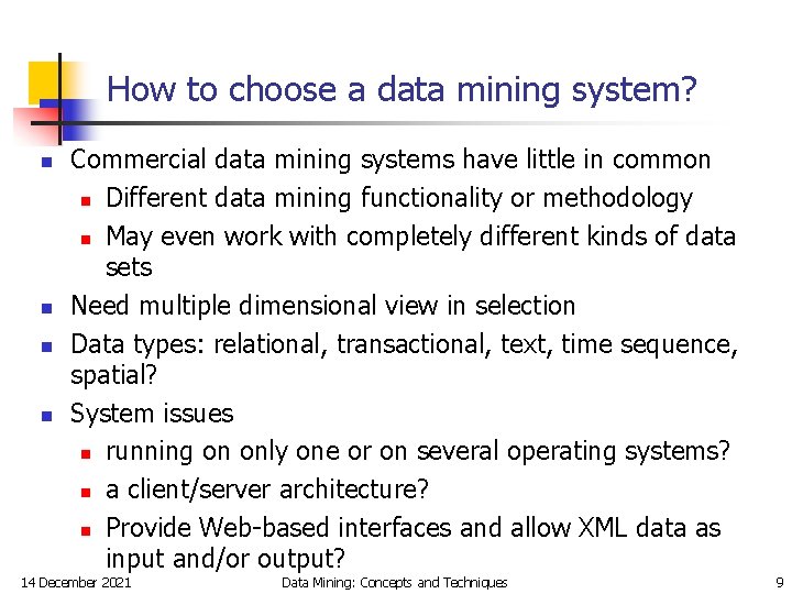 How to choose a data mining system? n n Commercial data mining systems have