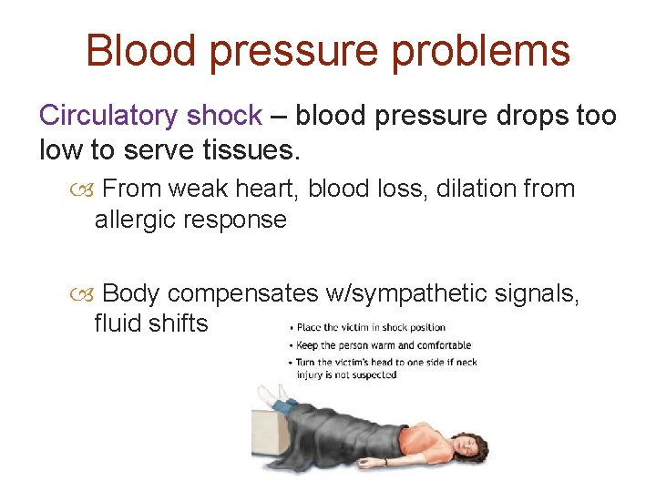 Blood pressure problems Circulatory shock – blood pressure drops too low to serve tissues.