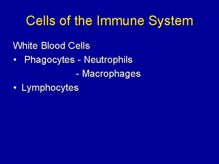 Cells of the Immune System White Blood Cells • Phagocytes - Neutrophils - Macrophages