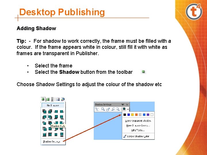 Desktop Publishing Adding Shadow Tip: - For shadow to work correctly, the frame must