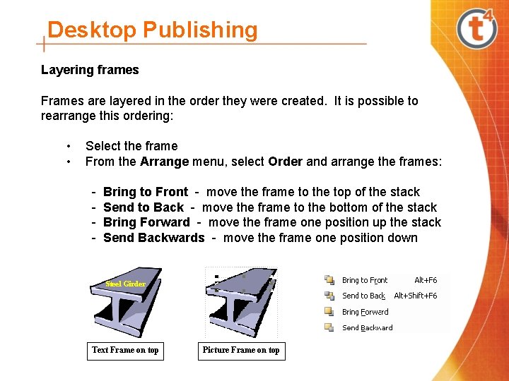 Desktop Publishing Layering frames Frames are layered in the order they were created. It