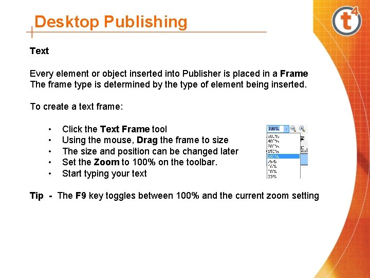 Desktop Publishing Text Every element or object inserted into Publisher is placed in a