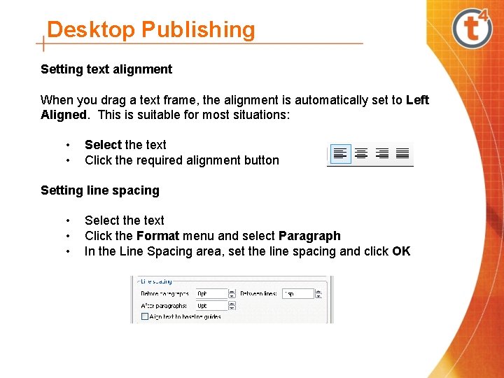 Desktop Publishing Setting text alignment When you drag a text frame, the alignment is