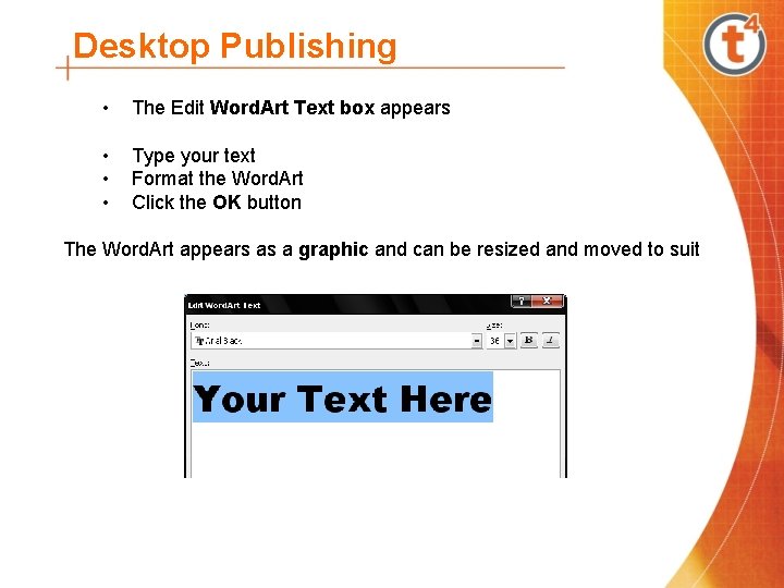 Desktop Publishing • The Edit Word. Art Text box appears • • • Type