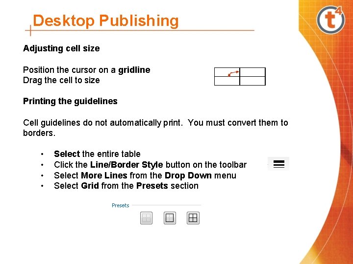 Desktop Publishing Adjusting cell size Position the cursor on a gridline Drag the cell