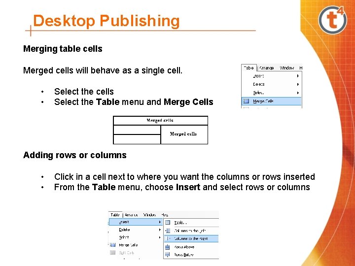 Desktop Publishing Merging table cells Merged cells will behave as a single cell. •