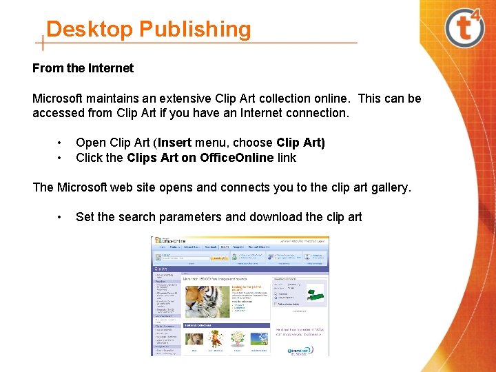 Desktop Publishing From the Internet Microsoft maintains an extensive Clip Art collection online. This