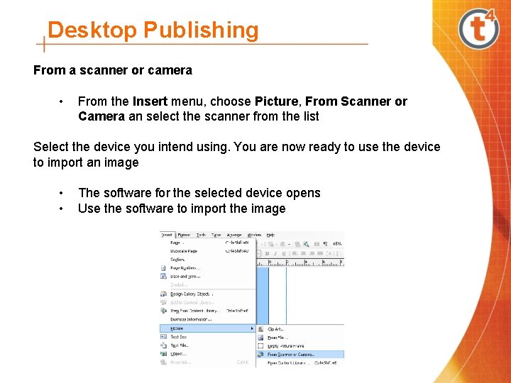 Desktop Publishing From a scanner or camera • From the Insert menu, choose Picture,