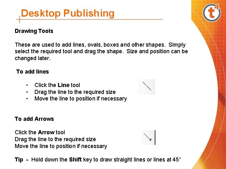 Desktop Publishing Drawing Tools These are used to add lines, ovals, boxes and other