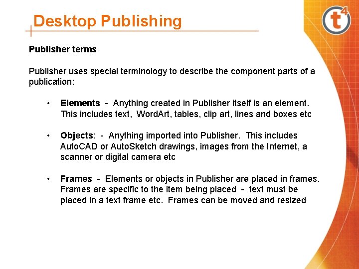 Desktop Publishing Publisher terms Publisher uses special terminology to describe the component parts of