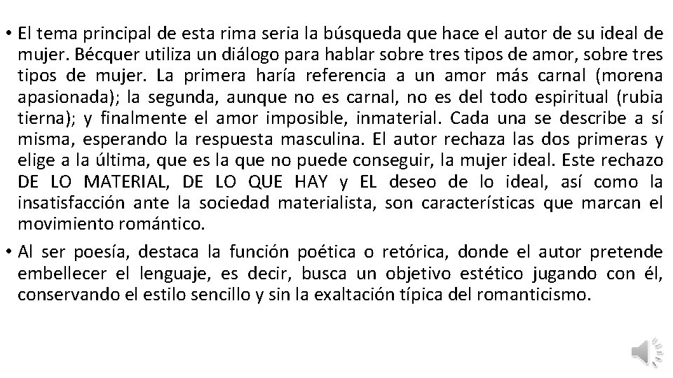  • El tema principal de esta rima seria la búsqueda que hace el