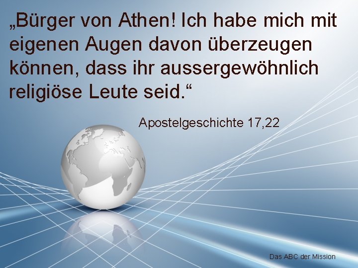 „Bürger von Athen! Ich habe mich mit eigenen Augen davon überzeugen können, dass ihr