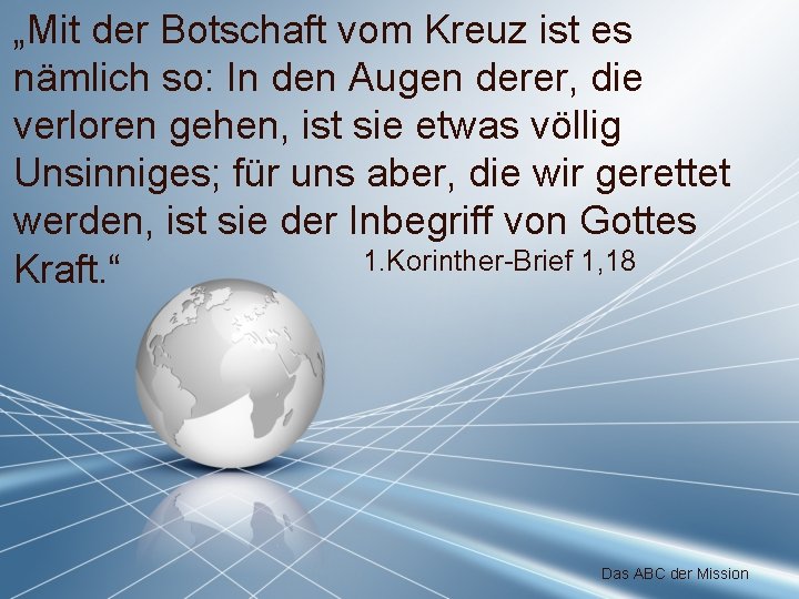 „Mit der Botschaft vom Kreuz ist es nämlich so: In den Augen derer, die