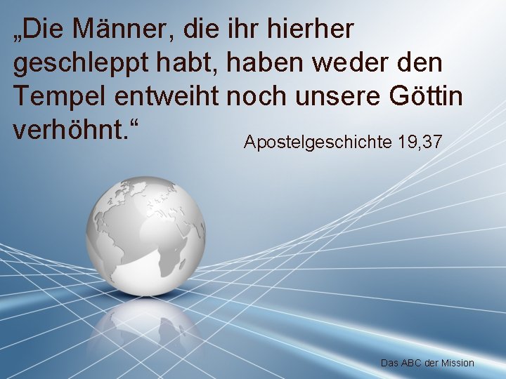 „Die Männer, die ihr hierher geschleppt habt, haben weder den Tempel entweiht noch unsere