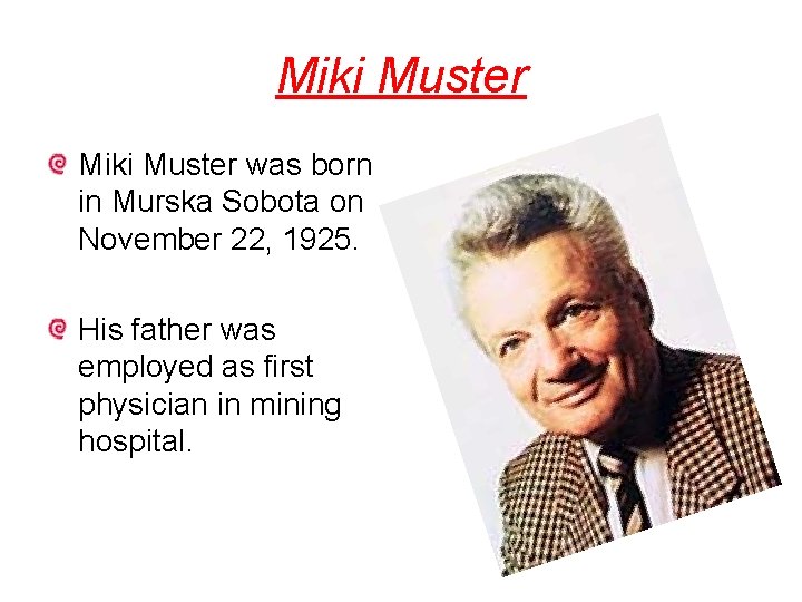 Miki Muster was born in Murska Sobota on November 22, 1925. His father was