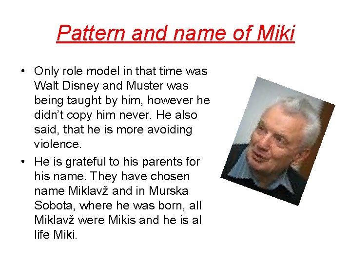 Pattern and name of Miki • Only role model in that time was Walt