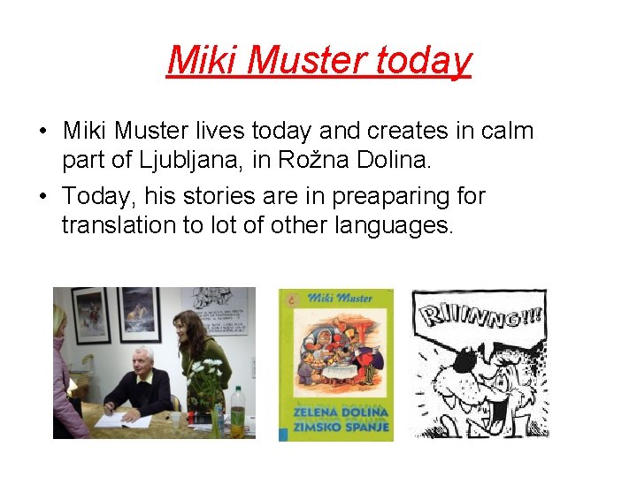 Miki Muster today • Miki Muster lives today and creates in calm part of