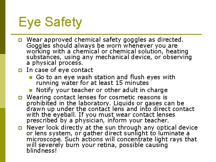 Eye Safety p p Wear approved chemical safety goggles as directed. Goggles should always