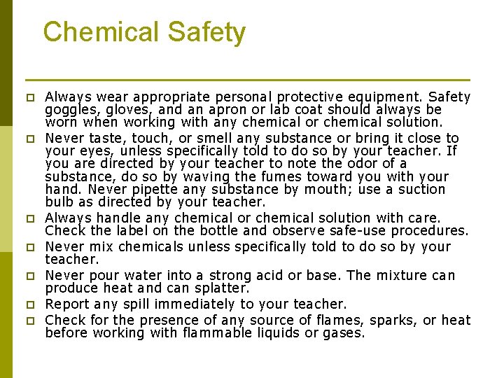 Chemical Safety p p p p Always wear appropriate personal protective equipment. Safety goggles,