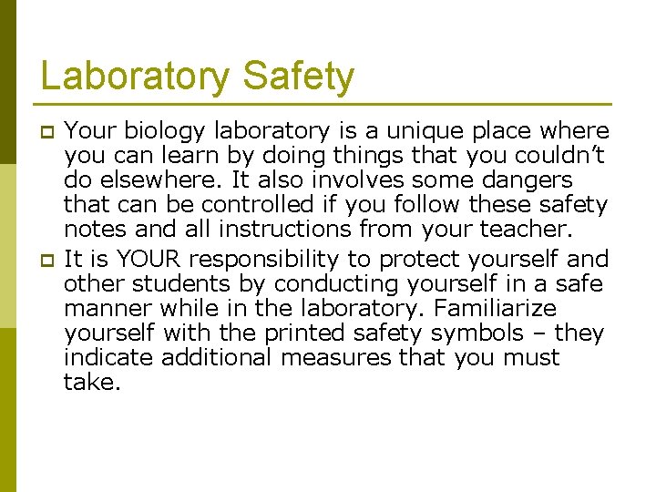 Laboratory Safety p p Your biology laboratory is a unique place where you can
