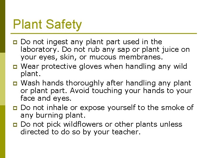 Plant Safety p p p Do not ingest any plant part used in the