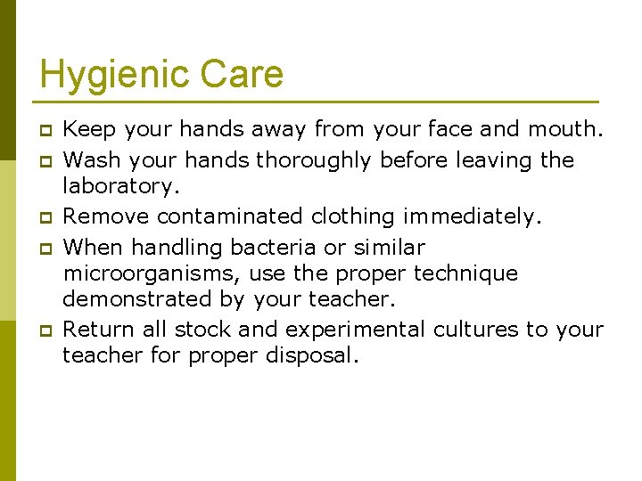 Hygienic Care p p p Keep your hands away from your face and mouth.
